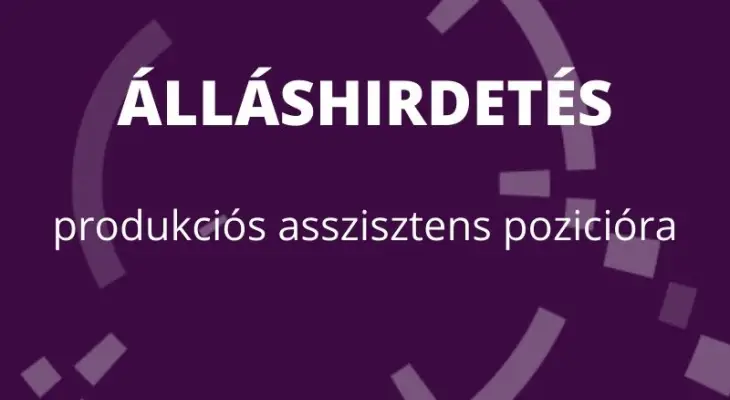 Álláshirdetés produkciós asszisztens pozícióra